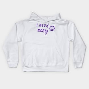 I Need Money Kids Hoodie